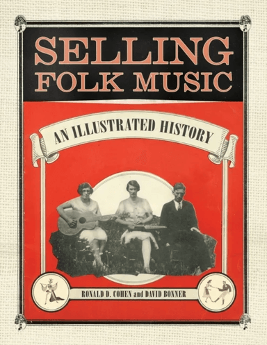 Selling Folk Music av Ronald D. Cohen, David Bonner
