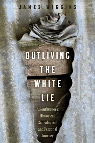 Outliving the White Lie av James Wiggins