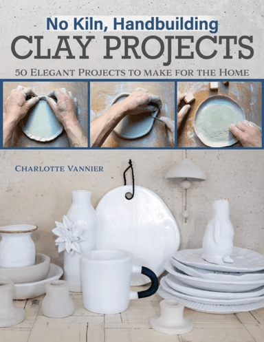 No Kiln, Handbuilding Clay Projects av Charlotte Vannier