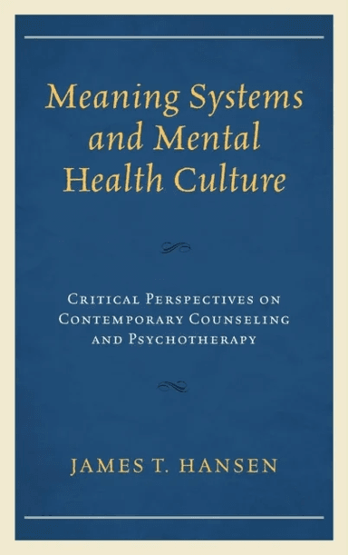 Meaning Systems and Mental Health Culture av James T. Hansen