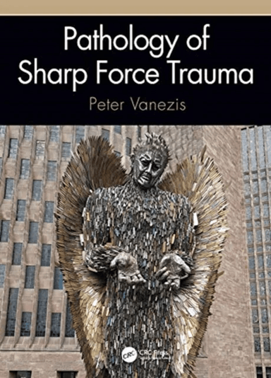 Pathology of Sharp Force Trauma av Peter (Queen Mary University of London England UK) Vanezis