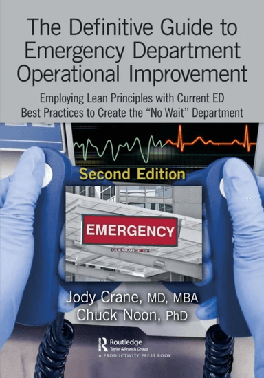 The Definitive Guide to Emergency Department Operational Improvement av MD MBA Jody (Emergency Physician Mary Washington Hospital) Crane, PhD Chuck (P
