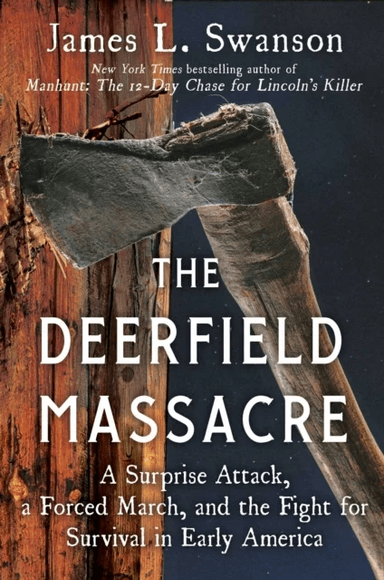 The Deerfield Massacre av James L. Swanson