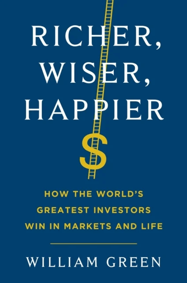 Richer, Wiser, Happier av William Green