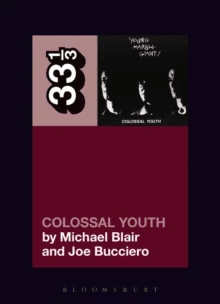 Young Marble Giants' Colossal Youth av Michael (Independent Scholar USA) Blair, Joe (Independent Scholar USA) Bucciero
