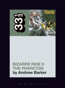 The Pharcyde's Bizarre Ride II the Pharcyde av Andrew (Independent Scholar USA) Barker