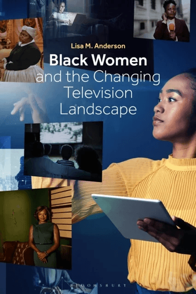 Black Women and the Changing Television Landscape av Dr. Lisa M. (Arizona State University USA) Anderson