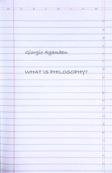 What Is Philosophy? av Giorgio Agamben