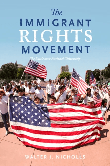 The Immigrant Rights Movement av Walter J. Nicholls