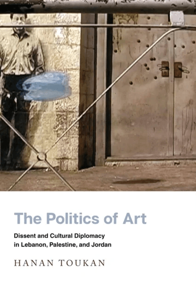 The Politics of Art av Hanan Toukan