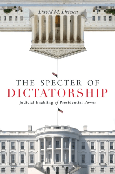 The Specter of Dictatorship av David M. Driesen