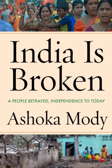 India Is Broken av Ashoka Mody