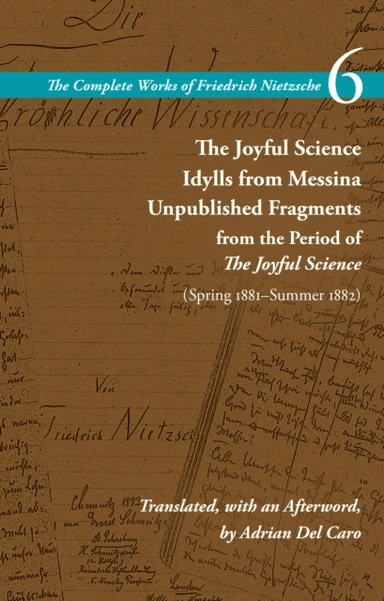 The Joyful Science / Idylls from Messina / Unpublished Fragments from the Period of The Joyful Scien av Friedrich Nietzsche