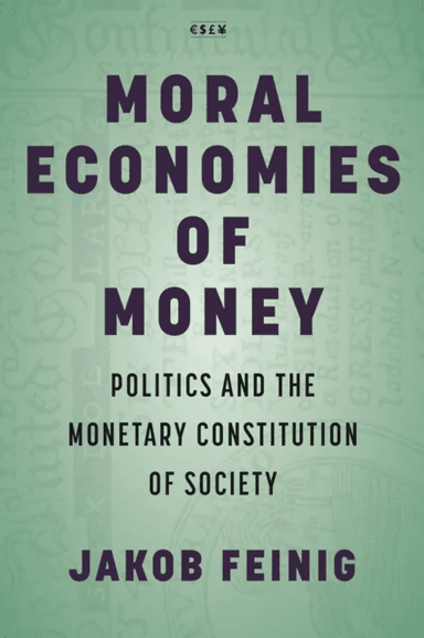 Moral Economies of Money av Jakob Feinig