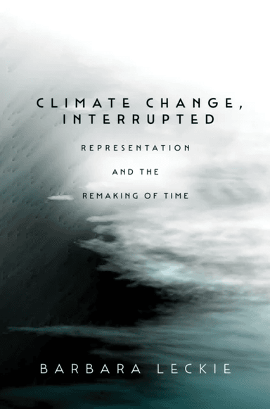 Climate Change, Interrupted av Barbara Leckie