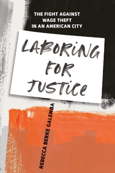 Laboring for Justice av Rebecca Berke Galemba