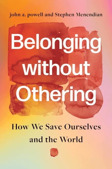 Belonging without Othering av john a. powell, Stephen Menendian