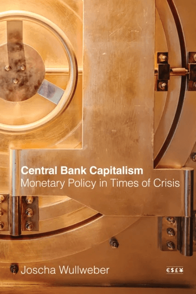 Central Bank Capitalism av Joscha Wullweber
