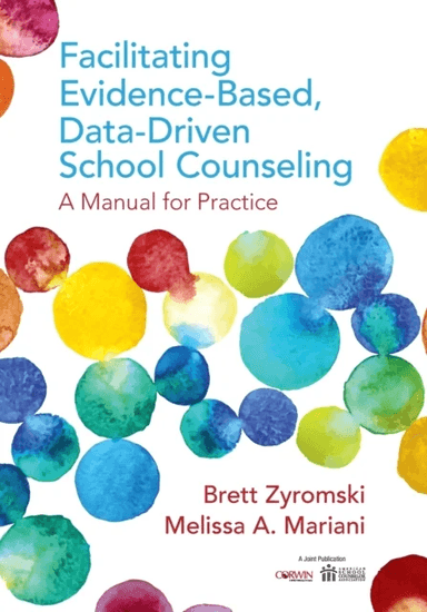 Facilitating Evidence-Based, Data-Driven School Counseling av Brett Zyromski, Melissa A. Mariani