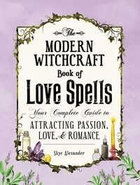 The Modern Witchcraft Book of Love Spells av Skye Alexander