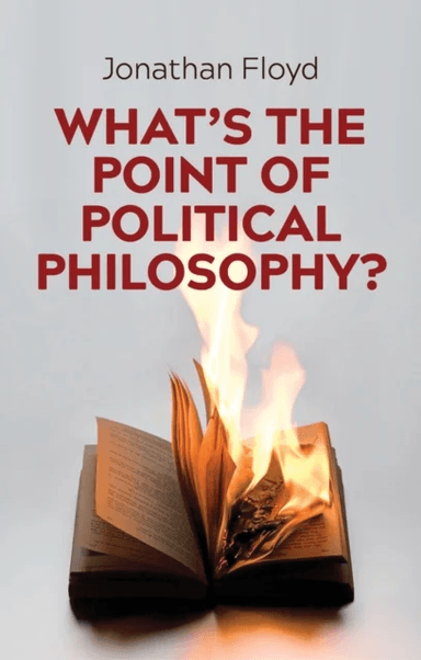 What's the Point of Political Philosophy? av Jonathan Floyd
