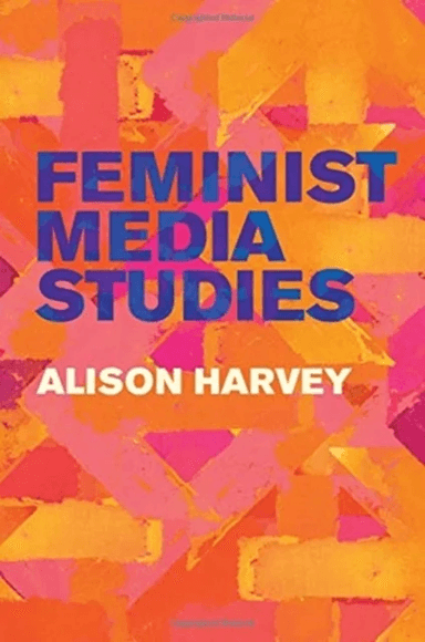 Feminist Media Studies av Alison Harvey
