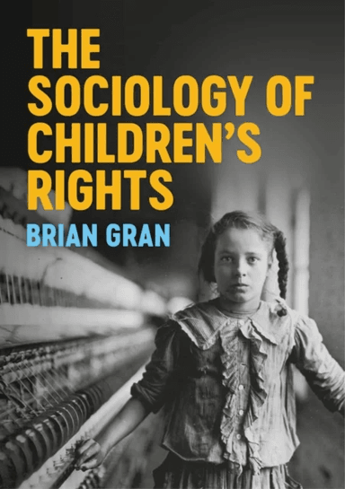 The Sociology of Children's Rights av Brian Gran