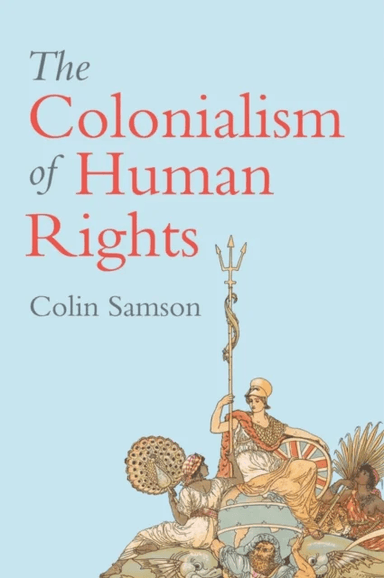 The Colonialism of Human Rights av Colin (University of Essex) Samson