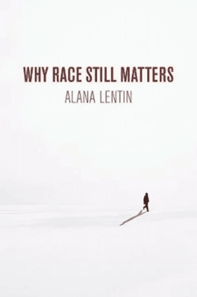 Why Race Still Matters av Alana Lentin