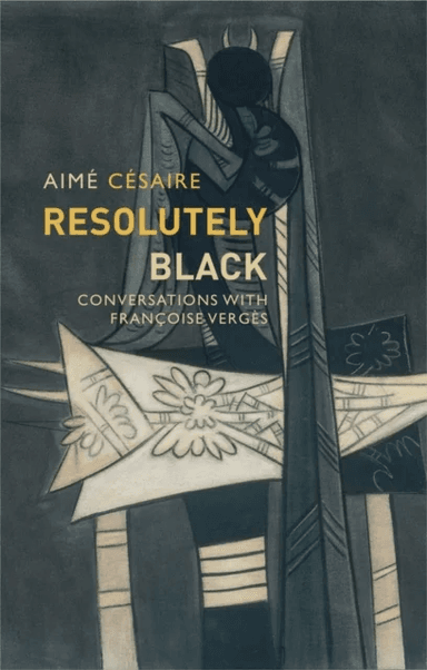 Resolutely Black av Aimé Césaire