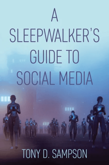 A Sleepwalker's Guide to Social Media av Tony D. Sampson