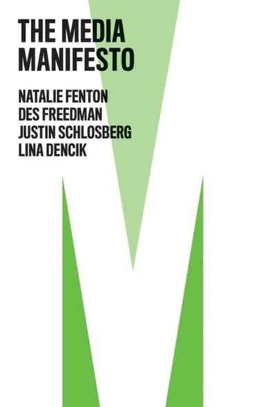 The Media Manifesto av Natalie Fenton, Des Freedman, Justin Schlosberg