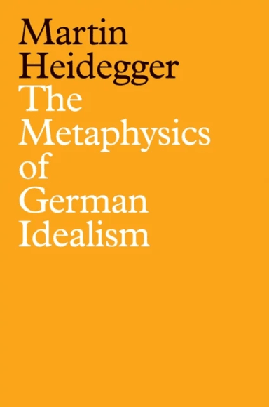 The Metaphysics of German Idealism av Martin Heidegger