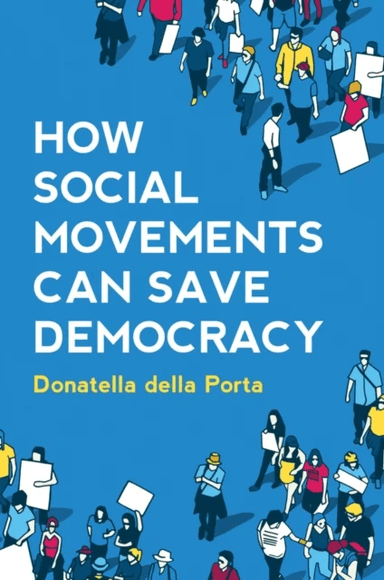 How Social Movements Can Save Democracy av Donatella (European University Institute) della Porta