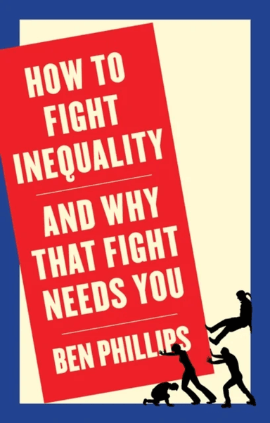How to Fight Inequality av Ben Phillips