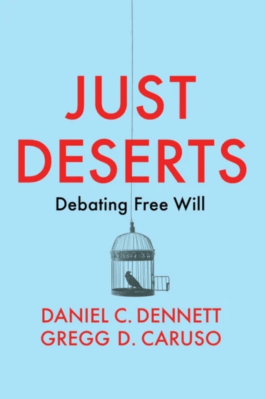 Just Deserts av Daniel C. (Tufts University) Dennett, Gregg D. (Macquarie University) Caruso