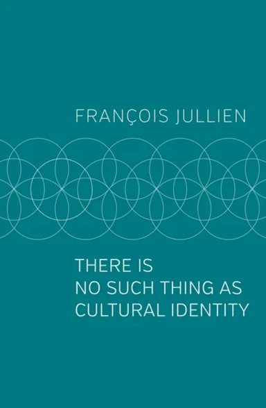 There Is No Such Thing as Cultural Identity av Francois (Universit Paris-Diderot) Jullien
