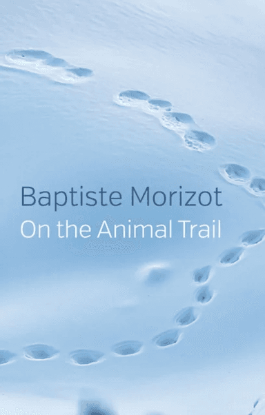 On the Animal Trail av Baptiste Morizot