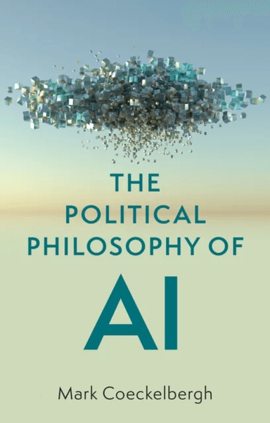 The Political Philosophy of AI av Mark Coeckelbergh