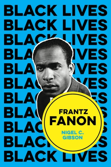 Frantz Fanon av Nigel C. (Emerson College Boston MA) Gibson