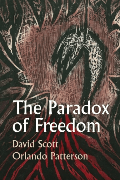 The Paradox of Freedom av David (Columbia University USA) Scott, Orlando (Harvard University USA Patterson, UK London School of Economics, University