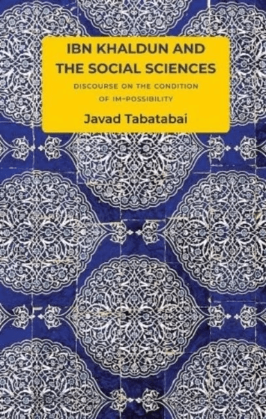 Ibn Khaldun and the Social Sciences av Javad Tabatabai