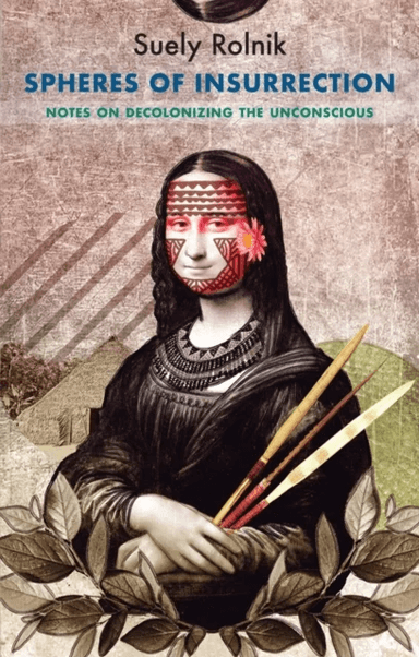 Spheres of Insurrection av Suely Rolnik