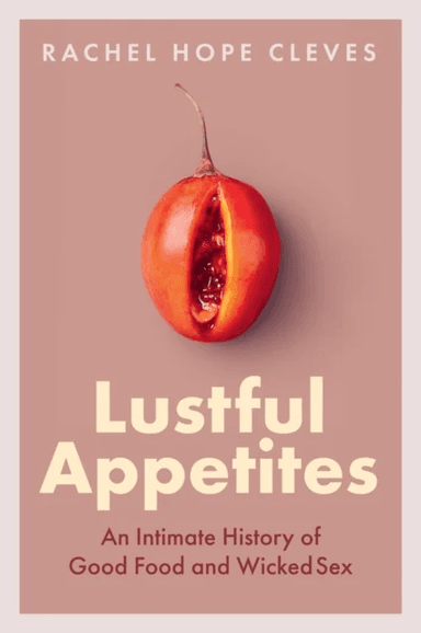 Lustful Appetites av Rachel Hope Cleves