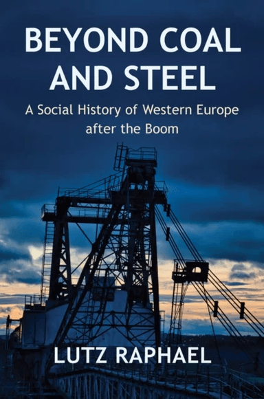 Beyond Coal and Steel av Lutz Raphael