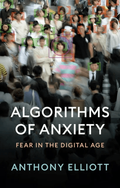 Algorithms of Anxiety av Anthony (Flinders University) Elliott