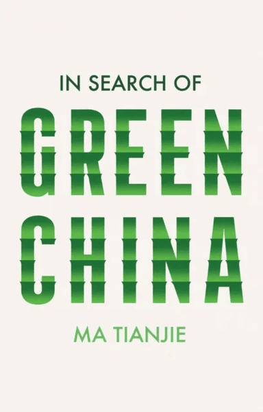 In Search of Green China av Tianjie Ma
