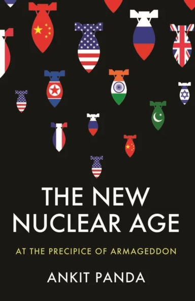 The New Nuclear Age av Ankit Panda