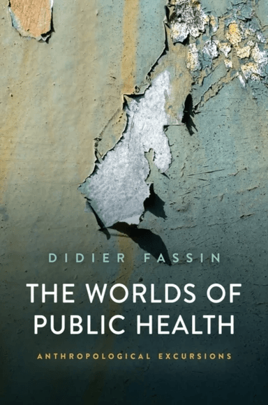 The Worlds of Public Health av Didier (Institute for Advanced Study Princeton University USA) Fassin
