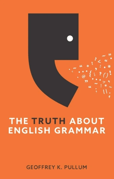 The Truth About English Grammar av Geoffrey K. Pullum